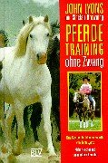Download Pferdetraining ohne Zwang: Das System der kleinen Schritte von John Lyons sicher · schonend · tausendfach bewährt