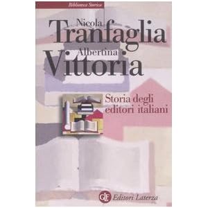 Storia degli editori italiani. Dall'Unità alla fine degli anni Sessanta