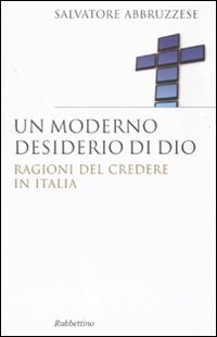 Un moderno desiderio di Dio. Ragioni del credere in Italia libro
