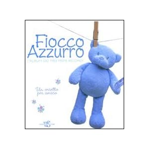 Fiocco azzurro. L'album dei miei primi ricordi. Un orsetto per amico