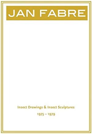 Jan Fabre: Insect Drawings & Insect Sculptures 1975-1979