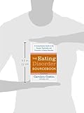 Image de The Eating Disorders Sourcebook: A Comprehensive Guide to the Causes, Treatments, and Prevention of Eating Disorders