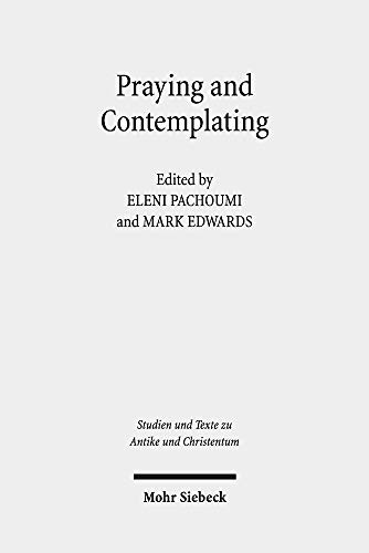 Praying and Contemplating in Late Antiquity: Religious and Philosophical Interactions (Studien Und T