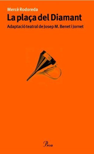 La plaça del diamant: adaptació teatral de josep m benet i jornet (tnc)
