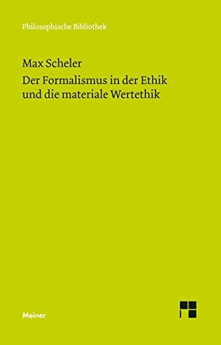 Der Formalismus in der Ethik und die materiale Wertethik: Neuer Versuch der Grundlegung eines ethischen Personalismus (Philosophische Bibliothek)