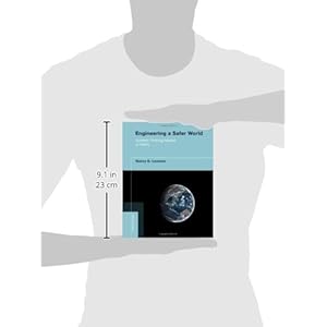 Engineering a Safer World: Systems Thinking Applied to Safety