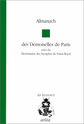 Download Almanach des demoiselles de Paris. suivi du Dictionnaire des nymphes du Palais-Royal