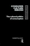 Image de Consumer Culture Reborn: The Cultural Politics of Consumption