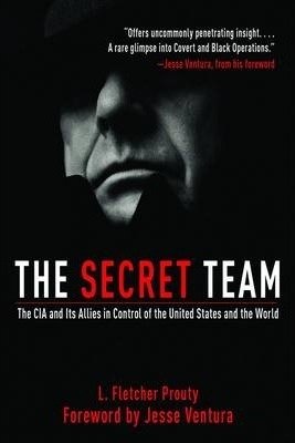 (The Secret Team: The CIA and Its Allies in Control of the United States and the World) By Prouty, L. Fletcher (Author) Paperback on (04 , 2011) (The Secret Team: The CIA and Its Allies in Control of the United States and the World) By Prouty, L. Fletcher (Author) Paperback on (04 , 2011)