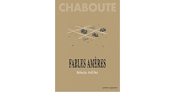 Amazon Fr Fables Ameres Tome 02 Details Futiles Chaboute Christophe Livres