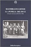 Image de La pupilla del duce. La legione autonoma mobile Ettore Muti