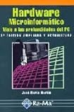 Image de Hardware Microinformático: Viaje a las profundidades del PC. 2ª Edición ampliada y actualizada.