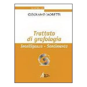 Trattato di grafologia. Intelligenza, sentimento