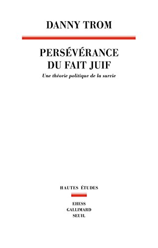 Persévérance du fait juif - Une théorie politique de la survie (HAUTES ETUDES) en ligne Persévérance du fait juif - Une théorie politique de la survie (HAUTES ETUDES) en ligne