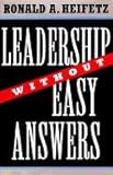 Leadership Without Easy Answers by Ronald A. Heifetz
