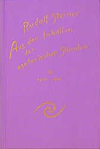 Aus den Inhalten der esoterischen Stunden, Bd.2, 1910-1912 (Rudolf Steiner Gesamtausgabe)