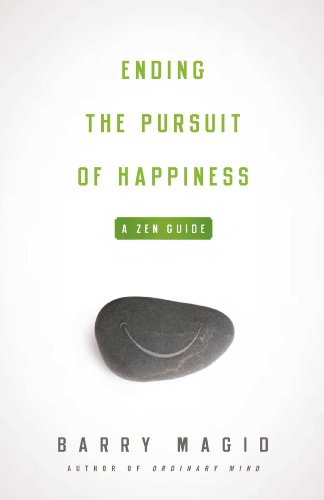 Ending the Pursuit of Happiness: A Zen Guide (English Edition)