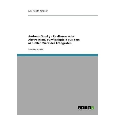 [PDF] Download Die Bilder von Andreas Gursky. Realismus oder Abstraktion?: Fünf Beispiele aus dem aktuellen Werk des Fotografen Kostenlos