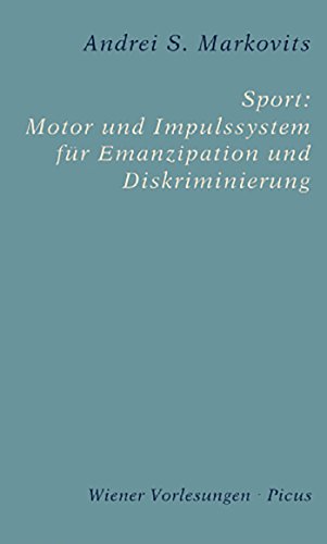 Download Sport: Motor und Impulssystem für Emanzipation und Diskriminierung (Wiener Vorlesungen 154) Download Sport: Motor und Impulssystem für Emanzipation und Diskriminierung (Wiener Vorlesungen 154)