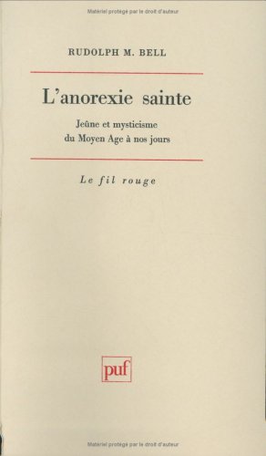 Download L'anorexie sainte : Jeûne et mysticisme du Moyen Âge à nos jours Download L'anorexie sainte : Jeûne et mysticisme du Moyen Âge à nos jours