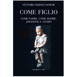 Come figlio. Come padre, come madre, adozione e affido