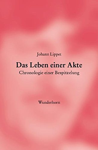 Download Das Leben einer Akte: Chronologie einer Bespitzelung Download Das Leben einer Akte: Chronologie einer Bespitzelung