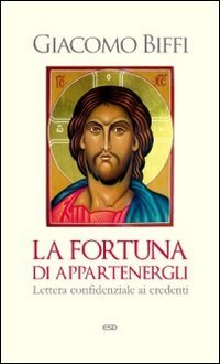 La fortuna di appartenergli. Lettera confidenziale ai credenti La fortuna di appartenergli. Lettera confidenziale ai credenti