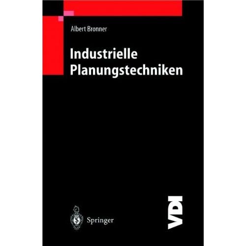 [PDF] Download Industrielle Planungstechniken: Unternehmens-, Produkt- und Investitionsplanung, Kostenrechnung und Terminplanung (VDI-Buch) Kostenlos
