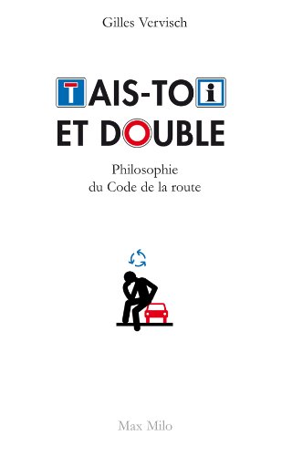 Tais-toi et double: Philosophie du code de la route - Essais - documents (CDT HUMAINE) francais Tais-toi et double: Philosophie du code de la route - Essais - documents (CDT HUMAINE) francais
