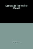 L'enfant de la dernière chance