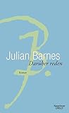 Bücher Neuerscheinungen 2022 - Darüber Reden: Roman von Julian Barnes