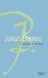 'Darüber Reden: Roman' von Julian Barnes