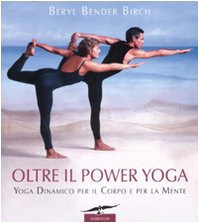 Download Oltre il power yoga. Yoga dinamico per il corpo e per la mente Download Oltre il power yoga. Yoga dinamico per il corpo e per la mente