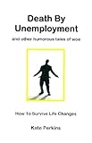 Image de Death By Unemployment and other humorous tales of woe (English Edition)