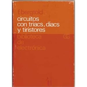 Circuitos con triacs, diacs y tiristores (Biblioteca de electrónica)