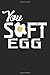 Produktbild You Soft Egg: Notizbuch | Journal | Tagebuch | 110 Linierte Seiten