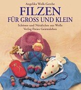 Download Filzen für gross und klein: Schönes und Nützliches aus Wolle Download Filzen für gross und klein: Schönes und Nützliches aus Wolle