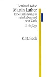 Martin Luther: Eine Einführung in sein Leben und sein Werk (C. H. Beck Studium) by