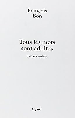 FAYARD Tous les mots sont adultes : Méthode pour l'atelier d'écriture
