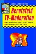 Berufsfeld TV-Moderation: Welche Voraussetzungen werden erwartet, welche Wege führen zum Beruf