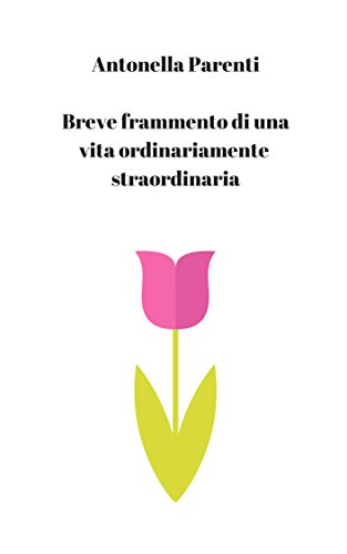 Download Breve frammento di una vita ordinariamente straordinaria Download Breve frammento di una vita ordinariamente straordinaria