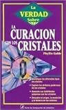 Image de La Verdad Sobre la curacion con los cristales: The Truth About Crystal Healing