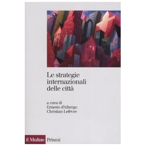 Le strategie internazionali delle città. Dieci metropoli a confronto