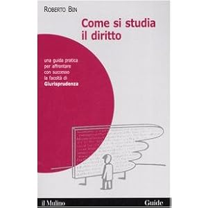 Come si studia il diritto. Una guida pratica per affrontare con successo la facoltà di giurisprudenza Come si studia il diritto. Una guida pratica per affrontare con successo la facoltà di giurisprudenza