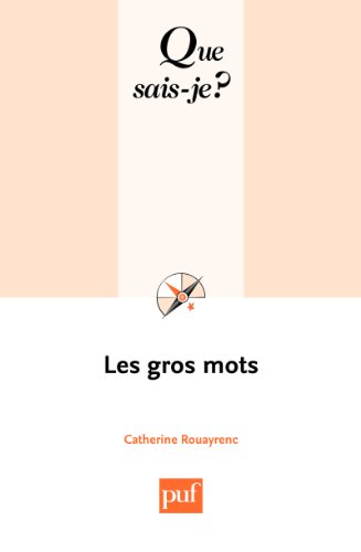 Download Les gros mots: « Que sais-je ? » n° 1597