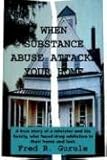 Image de When Substance Abuse Attacks Your Home: A True Story of a Minister and His Family, Who Faced Drug Addiction in Their Home and Lost
