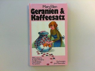 Download Geranien und Kaffeesatz I. 999 ungewöhnliche und praktische Haushaltstips für sie und ihn Download Geranien und Kaffeesatz I. 999 ungewöhnliche und praktische Haushaltstips für sie und ihn