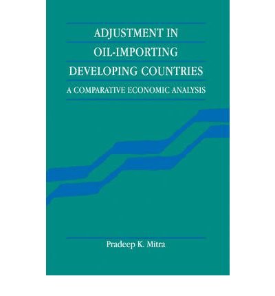 [(Adjustment in Oil-Importing Developing Countries: A Comparative Economic Analysis )] [Author: Pradeep K. Mitra] [Mar-2010]