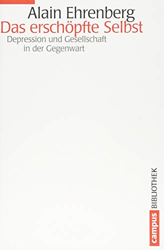 Das erschöpfte Selbst: Depression und Gesellschaft in der Gegenwart (Campus Bibliothek)