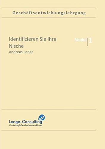 Geschäftsentwicklungslehrung: Geschäftsentwicklungslehrgang: Modul 1 Identifizieren Sie Ihre Nische